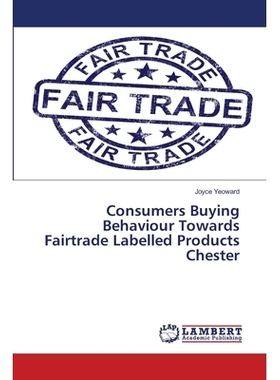 预订 Consumers Buying Behaviour Towards Fairtrade Labelled Products Chester: 9783659459634