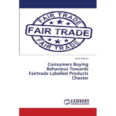 预订 Consumers Buying Behaviour Towards Fairtrade Labelled Products Chester: 9783659459634