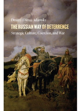 预订 The Russian Way of Deterrence: Strategic Culture, Coercion, and War 俄罗斯的威慑方式：战略文化、胁迫和战争: 9781503