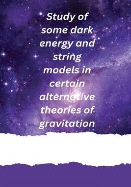 [预订]Study of some dark energy and string models in certain alternative theories of gravitation 9781805454786