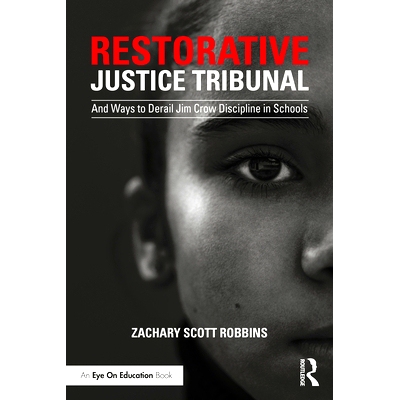预订 Restorative Justice Tribunal: And Ways to Derail Jim Crow Discipline in Schools 恢复性司法法庭：以及使*摆脱吉姆