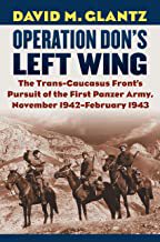 【预订】Operation Don’s Left Wing: The Trans-Caucasus Front’s Pursuit of the First Panzer Army, November 1942-Febr...