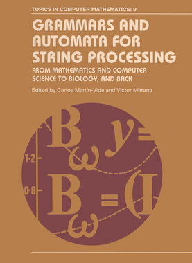 【预订】Grammars and Automata for String Processing: From Mathematics and Computer Science to Biology, and Back