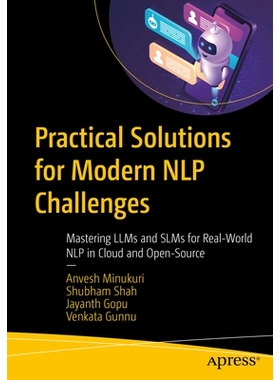 预订 Practical Solutions for Modern NLP Challenges: Mastering LLMs and SLMs for Real-World NLP in Cloud and Open-Source: