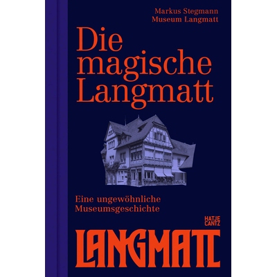 预订 Die magische Langmatt. Eine ungewöhnliche Museumsgeschichte | The magical Langmatt. An unconventional Museum histo