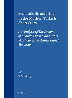 预订 Semantic Structuring in the Modern Turkish Short Story: An Analysis of The Dreams of Abdullah Efendi and Other Shor
