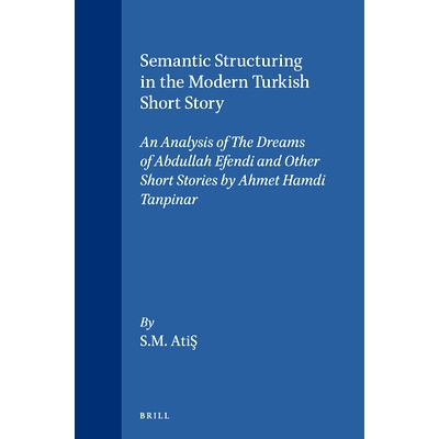 预订 Semantic Structuring in the Modern Turkish Short Story: An Analysis of The Dreams of Abdullah Efendi and Other Shor