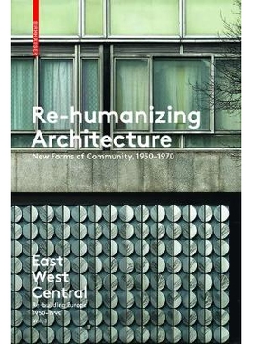 预订 Re-Humanizing Architecture: New Forms of Community, 1950-1970 重新人性化建筑: 9783035610154
