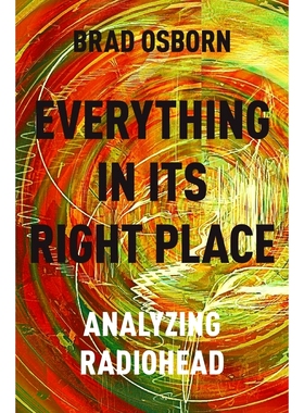 Everything in its Right Place: Analyzing Radiohead 一切都在其正确的地方：分析无线电波头: 9780190629236