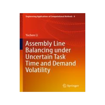 [预订]Assembly Line Balancing Under Uncertain Task Time and Demand Volatility 9789811942174