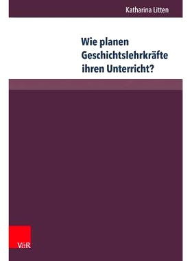 预订 Wie planen Geschichtslehrkräfte ihren Unterricht?: Eine empirische Untersuchung der Unterrichtsvorbereitung von Ge