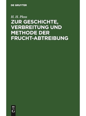预订 Zur Geschichte, Verbreitung und Methode der Frucht-Abtreibung: Culturgeschichtlich-medicinische Skizze: 97831125081