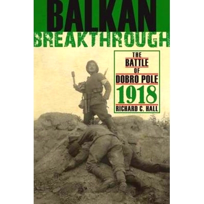 预订 Balkan Breakthrough: The Battle of Dobro Pole 1918: 9780253354525