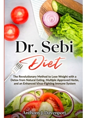 预订 Dr.Sebi Diet: The Revolutionary Method to Lose Weight with a Detox from Natural Eating, Multiple Approved Herbs, an