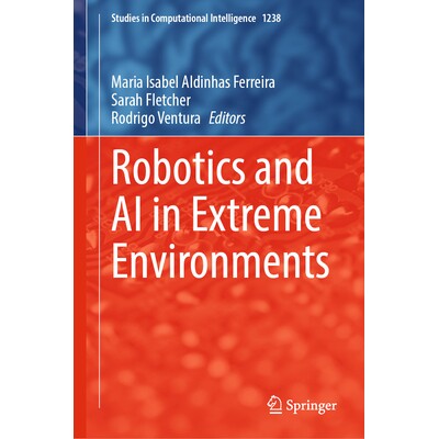 预订 Robotics and AI in Extreme Environments 极端环境下的机器人与人工智能 9783032065728
