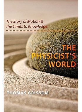预订 The Physicist’s World: The Story of Motion and the Limits to Knowledge 物理学家的世界：运动的故事和知识的极限: 978