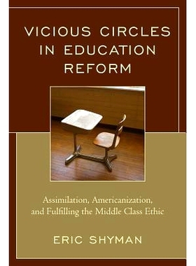 预订 Vicious Circles in Education Reform: Assimilation, Americanization, and Fulfilling the Middle Class Ethic: 97814758