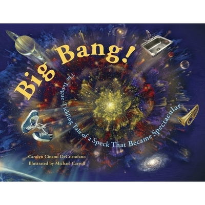 预订 Big Bang!: The Tongue-Tickling Tale of a Speck That Became Spectacular: 9781570916199