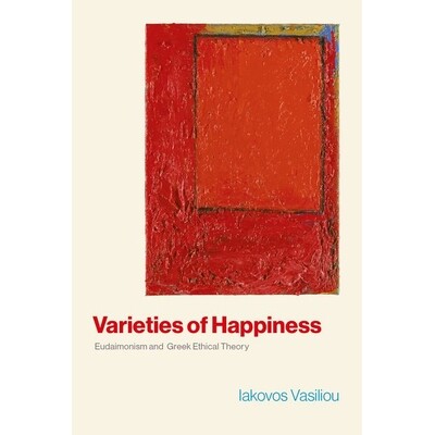 预订 Varieties of Happiness Eudaimonism and Greek Ethical Theory 幸福的种类：幸福论与希腊伦理理论 9780197645062