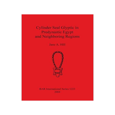 [预订]Cylinder Seal Glyptic in Predynastic Egypt and Neighboring Regions 9781841715889