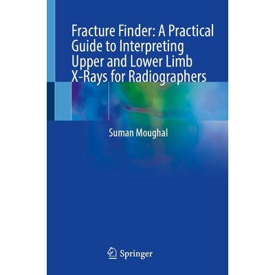 预订 Fracture Finder A Practical Guide to Interpreting Upper and Lower Limb X-Rays for Radiographers 骨折识别：放射技师