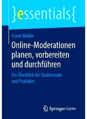 预订 Online-Moderationen planen, vorbereiten und durchführen: Ein Überblick für Studierende und Praktiker: 9783658238
