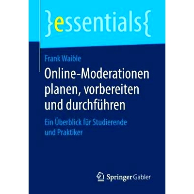 预订 Online-Moderationen planen, vorbereiten und durchführen: Ein Überblick für Studierende und Praktiker: 9783658238