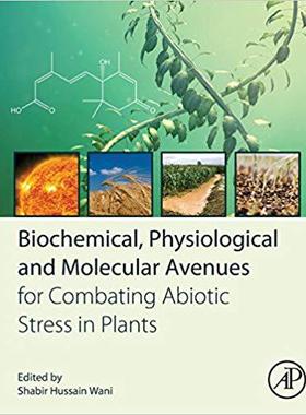 【预订】Biochemical, Physiological and Molecular Avenues for Combating Abiotic Stress Tolerance in Plants