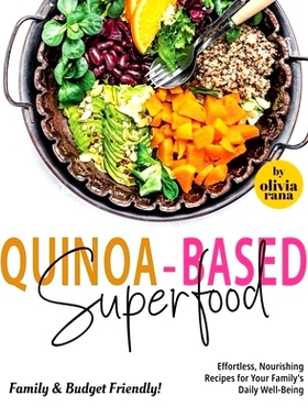 预订 Quinoa-Based Superfood Family & Budget Friendly!: Effortless, Nourishing Recipes for Your Family’s Daily Well-Bein