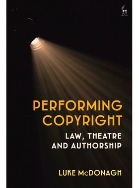 预订 Performing Copyright: Law, Theatre and Authorship 执行版权: 9781509949168