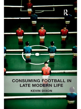 预订 Consuming Football in Late Modern Life: 9780367332945