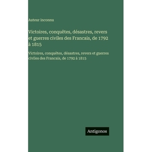 预订 Victoires, conquêtes, désastres, revers et guerres civiles des Francais, de 1792 à 1815: Victoires, conquêtes,
