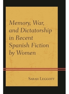 预订 Memory, War, and Dictatorship in Recent Spanish Fiction by Women 近期西班牙女性写作小说中的记忆、战争与独裁: 978161