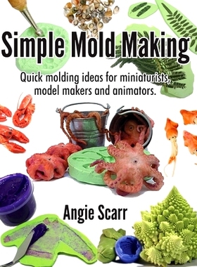 预订 Simple Mold Making: Quick molding ideas for miniaturists, model makers and animators.