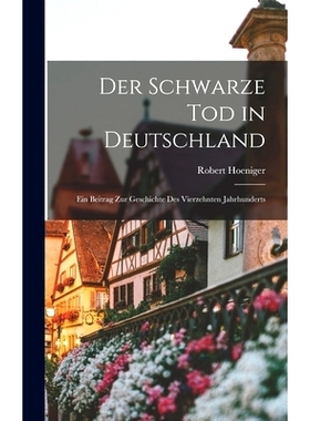 预订 Der Schwarze Tod in Deutschland: Ein Beitrag zur Geschichte des Vierzehnten Jahrhunderts