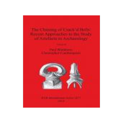 [预订]The Chiming of Crack’d Bells: Recent Approaches to the Study of Artefacts in Archaeology 9781407313214