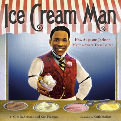 预订 Ice Cream Man: How Augustus Jackson Made a Sweet Treat Better 冰淇淋人：奥古斯都杰克逊如何让甜点变得更好: 978059356