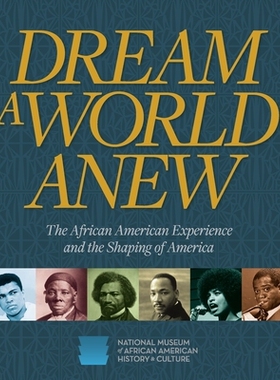 预订 Dream a World Anew: The African American Experience and the Shaping of America 重新梦想世界：非裔美国人的经历和美国