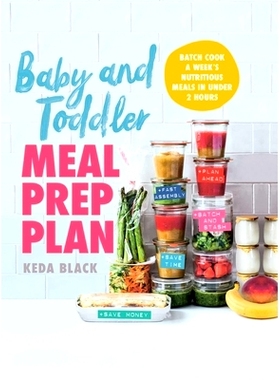 预订 Baby and Toddler Meal Prep Plan: Batch Cook a Week’s Nutritious Meals in Under 2 Hours: 9781510768529