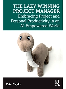 预订 The Lazy Winning Project Manager: Embracing Project and Personal Productivity in an AI Empowered World 懒惰的获胜项
