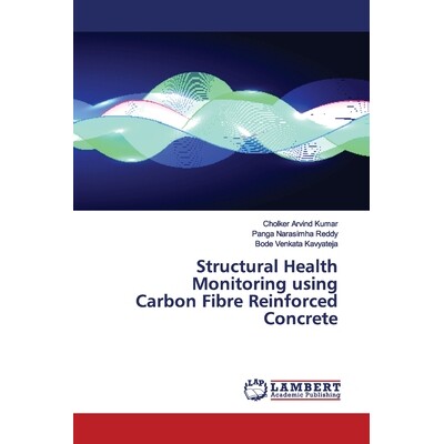 预订 Structural Health Monitoring using Carbon Fibre Reinforced Concrete 碳纤维混凝土结构健康监测: 9786200115454