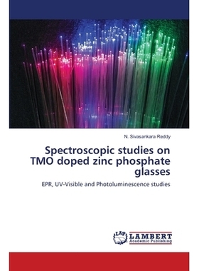 预订 Spectroscopic studies on TMO doped zinc phosphate glasses TMO掺杂磷酸锌玻璃的光谱研究: 9786202918497