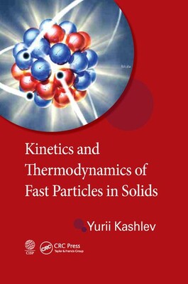 【预订】Kinetics and Thermodynamics of Fast Particles in Solids