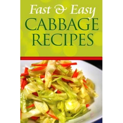 预订 Fast and Easy Cabbage Recipes: An Guide to an Healthy and Natural Diet: 9781500870218