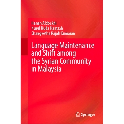 预订 Language Maintenance and Shift Among the Syrian Community in Malaysia 马来西亚叙利亚人社区的语言维护与迁移: 9789819