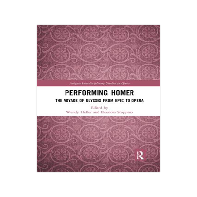 [预订]Performing Homer: The Voyage of Ulysses from Epic to Opera 9780367727222