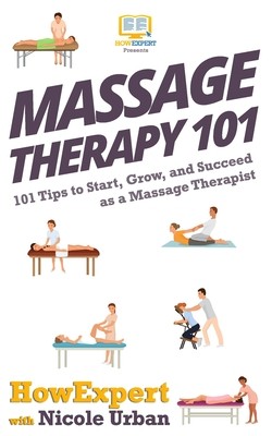 【预订】Massage Therapy 101: 101 Tips to Start, Grow, and Succeed as a Massage Therapist