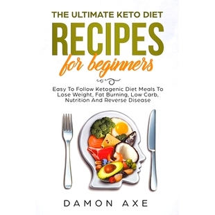 预订 The Ultimate keto Diet Recipes For Beginners Delicious Ketogenic Diet Meals To Lose Weight, Fat Burning, Low Carb,