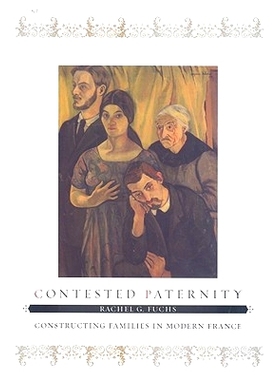 预订 Contested Paternity: Constructing Families in Modern France 有争议的父权：现代法国的家庭建构: 9780801888328