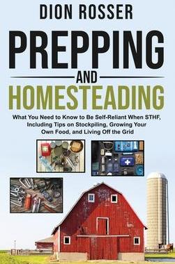 [预订]Prepping and Homesteading: What You Need to Know to Be Self-Reliant When STHF, Including Tips on Sto 9781952559372